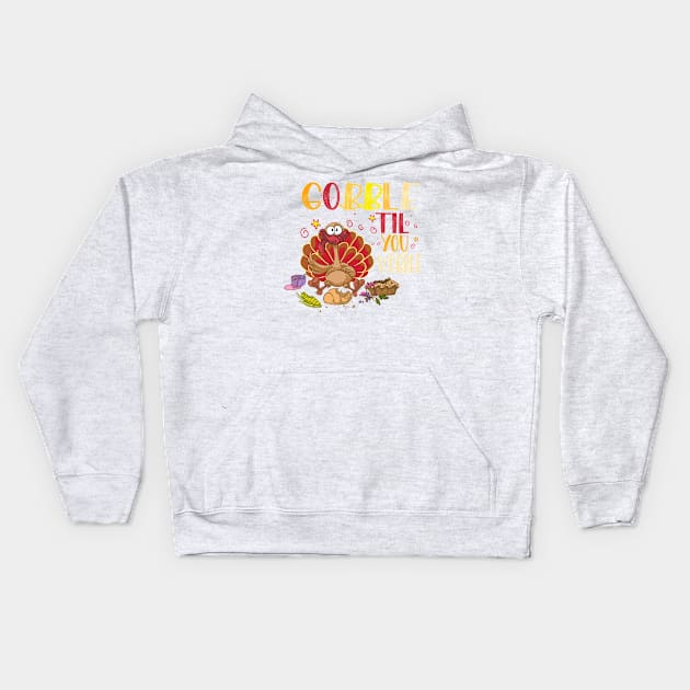 Gobble Til You Wobble Kids Hoodie by Gtrx20